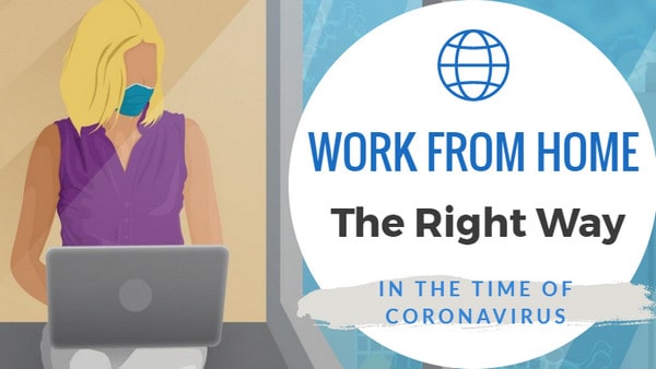 Work from Home the Right Way in the Time of Coronavirus